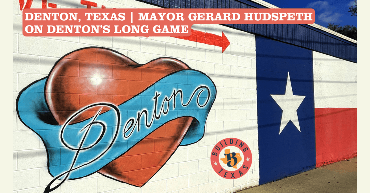 Denton Charts a Deliberate Path Amid North Texas Growth, Mayor Says