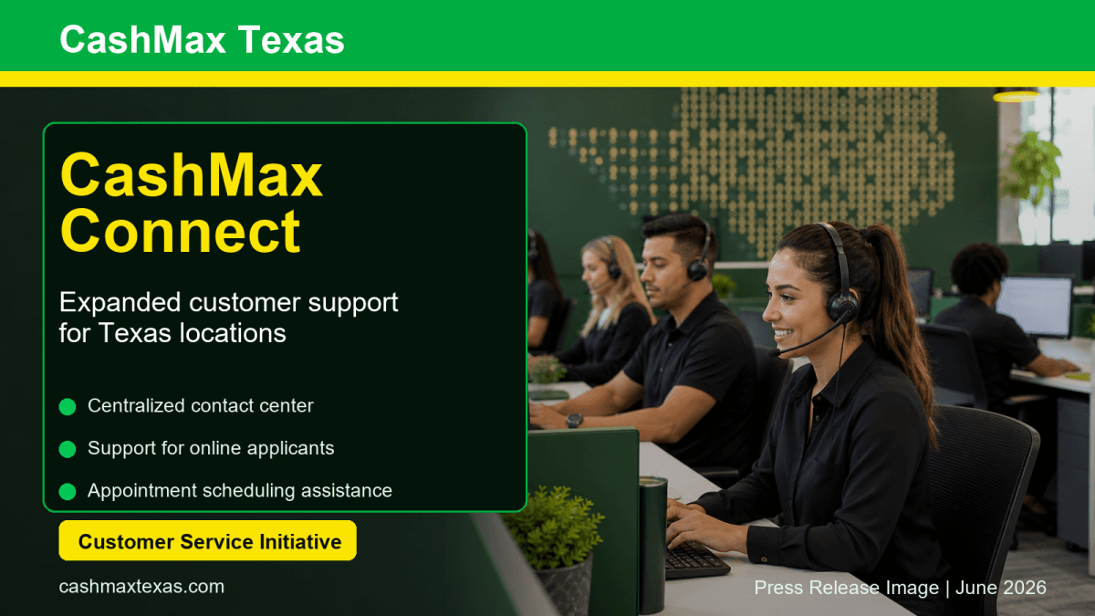 CashMax Texas Launches CashMax Connect to Centralize Customer Support Across Texas