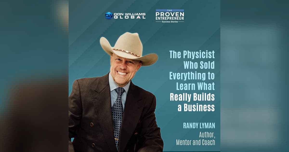 Emotional Mastery, Not Strategy, Drives Business Success, Physicist Randy Lyman Tells Podcast Audience