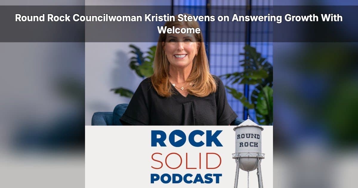 Kristin Stevens on Round Rock's Growth and the Stewardship Mindset