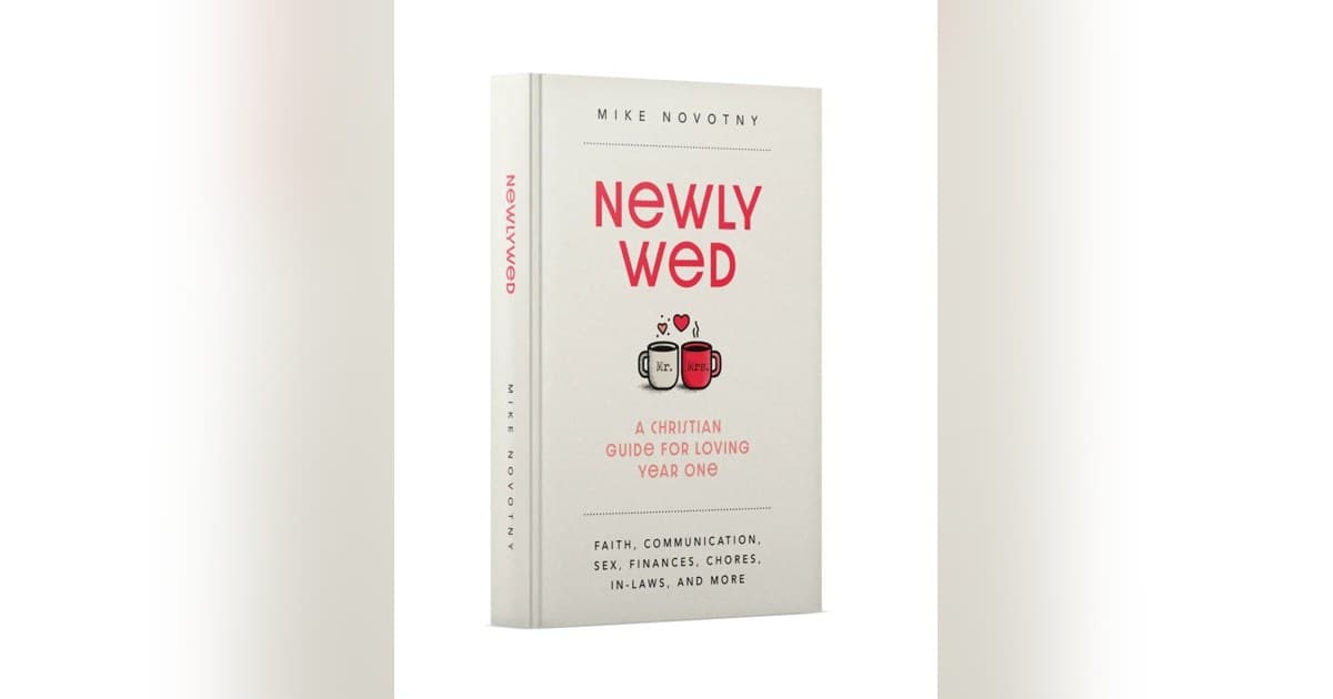 New Book by Pastor Mike Novotny Offers Christian Guidance for the First Year of Marriage