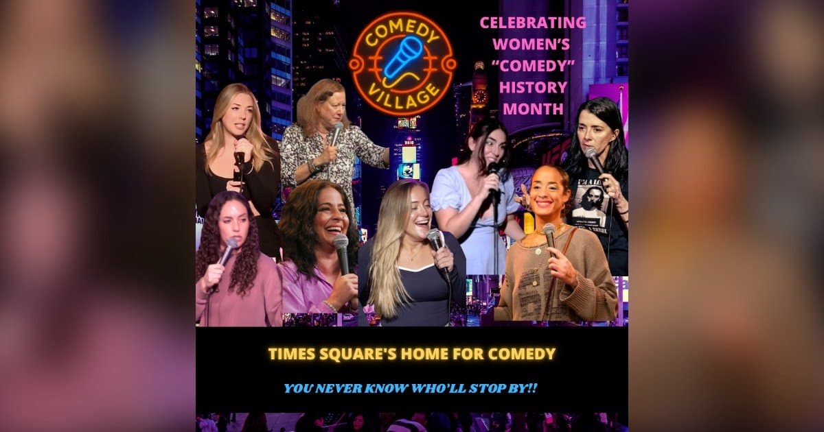 Comedy Village in Times Square Celebrates Women’s Comedy History Month with Diverse Lineup