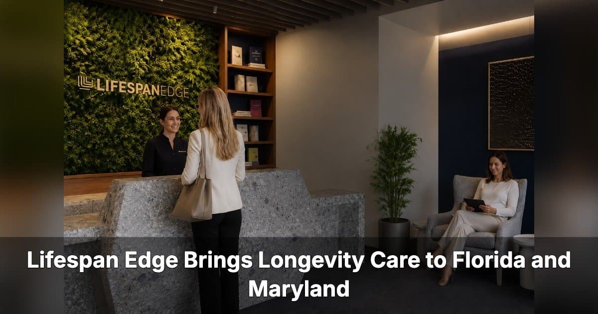 Lifespan Edge Expands Longevity Care to Florida and Maryland, with Arizona Location Planned